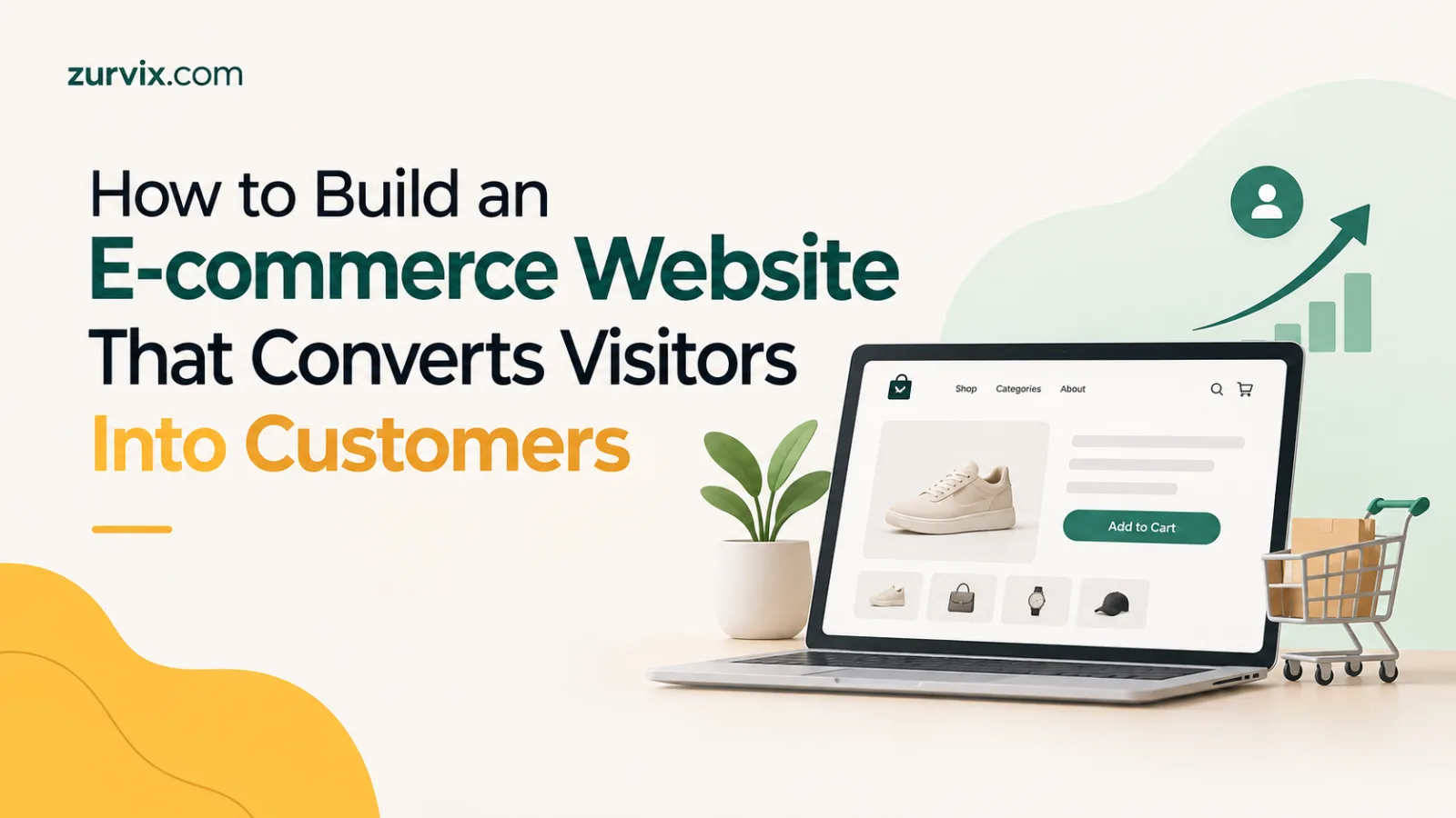 How to Build an E-commerce Website That Converts Visitors Into Customers - ZURVIX Insights